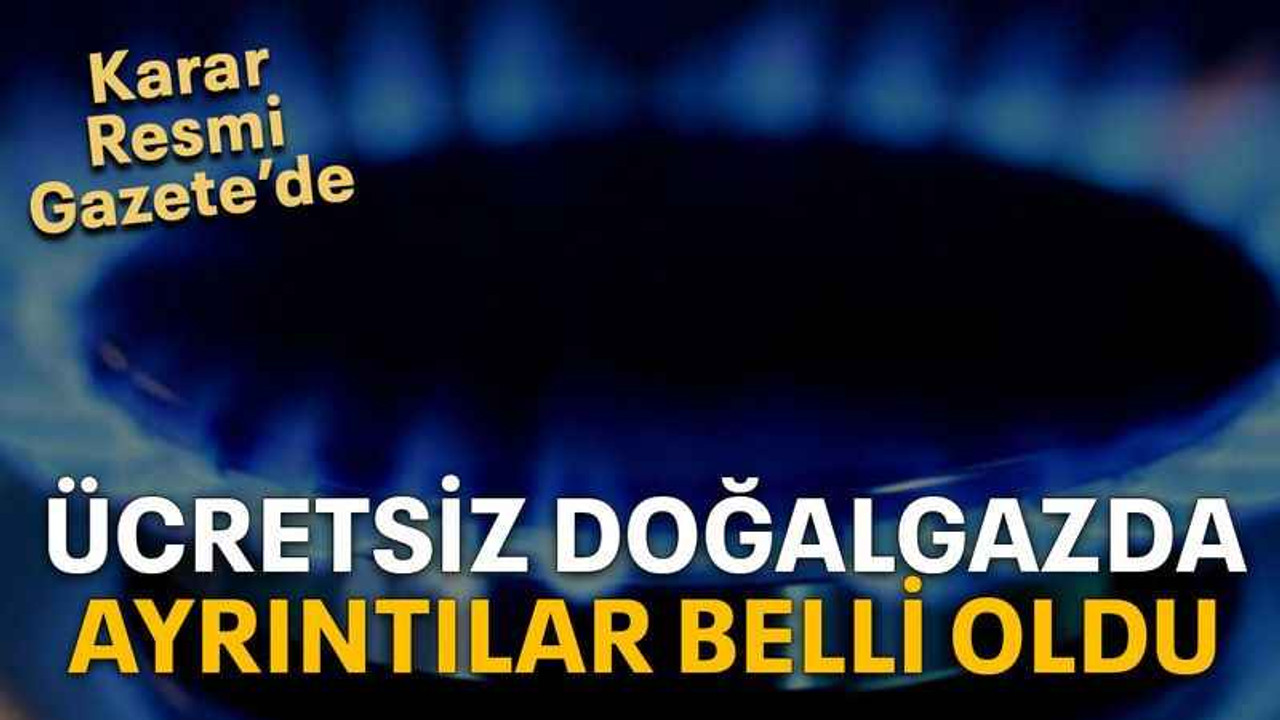 Ücretsiz doğalgazda ayrıntılar belli oldu